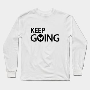 Keep going motivational quote Long Sleeve T-Shirt